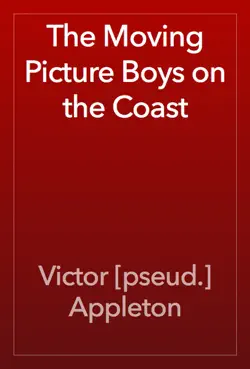 the moving picture boys on the coast book cover image