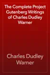 The Complete Project Gutenberg Writings of Charles Dudley Warner sinopsis y comentarios