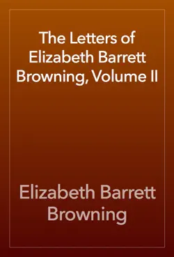 the letters of elizabeth barrett browning, volume ii book cover image