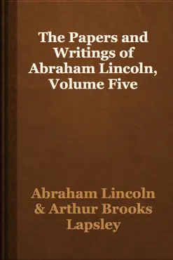 the papers and writings of abraham lincoln, volume five book cover image