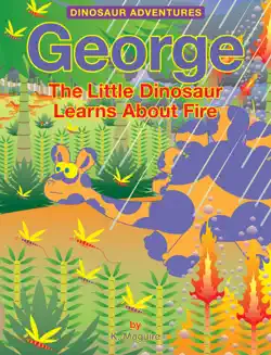 george the little dinosaur learns about fire book cover image