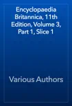 Encyclopaedia Britannica, 11th Edition, Volume 3, Part 1, Slice 1 synopsis, comments