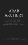 Arab Archery, an Arabic Manuscript of About A.D. 1500 synopsis, comments