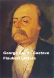 The George Sand - Gustave Flaubert Letters, In English translation sinopsis y comentarios