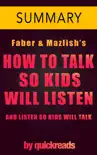 How to Talk So Kids Will Listen & Listen So Kids Will Talk -- Summary sinopsis y comentarios
