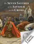 The Seven Sayings of the Savior on the Cross book summary, reviews and download