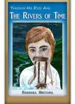 Through His Eyes Are the Rivers of Time synopsis, comments