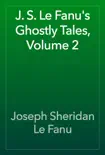 J. S. Le Fanu's Ghostly Tales, Volume 2 sinopsis y comentarios