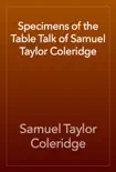 Specimens of the Table Talk of Samuel Taylor Coleridge synopsis, comments