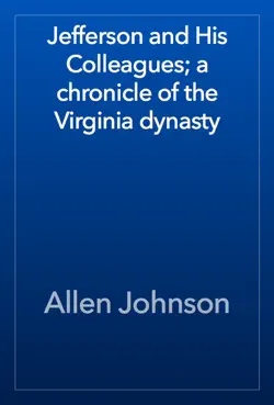 jefferson and his colleagues; a chronicle of the virginia dynasty book cover image