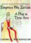 Empress Wu Zetian, A Play in Three Acts synopsis, comments