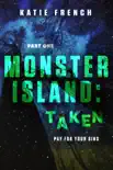 Monster Island: Taken book summary, reviews and download