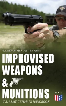 improvised weapons & munitions – u.s. army ultimate handbook book cover image