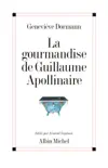 La Gourmandise de Guillaume Apollinaire sinopsis y comentarios