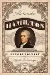 Alexander Hamilton, Revolutionary synopsis, comments