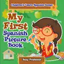 My First Spanish Picture Book Children's Learn Spanish Books e-book