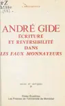 André Gide : Écriture et réversibilité dans «Les Faux-monnayeurs» sinopsis y comentarios
