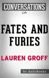 Fates and Furies: A Novel by Lauren Groff: Conversation Starters sinopsis y comentarios