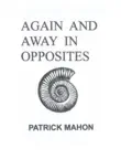 Again And Away In Opposites synopsis, comments