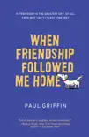 When Friendship Followed Me Home synopsis, comments