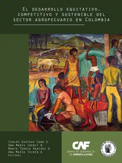 el desarrollo equitativo, competitivo y sostenible del sector agropecuario en colombia imagen de la portada del libro