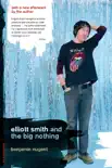 Elliott Smith and the Big Nothing synopsis, comments