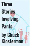 Three Stories Involving Pants synopsis, comments