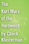 The Karl Marx of the Hardwood synopsis, comments