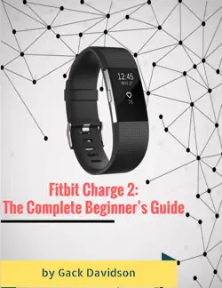 fitbit charge 2: the complete beginner’s guide book cover image