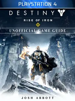 destiny rise of iron playstation 4 unofficial game guide imagen de la portada del libro