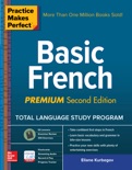 Practice Makes Perfect: Basic French, Premium Second Edition book summary, reviews and download
