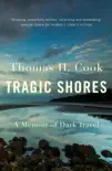 Tragic Shores: A Memoir of Dark Travel sinopsis y comentarios