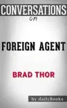 Foreign Agent (A Thriller) by Brad Thor: Conversation Starters sinopsis y comentarios