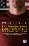 We the People: The Foundation & Evolution of the U.S. Constitution book summary, reviews and download
