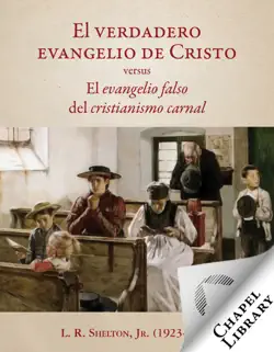 el verdadero evangelio de cristo vs. el evangelio falso del cristianismo carnal imagen de la portada del libro