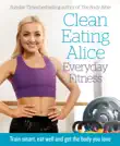 Clean Eating Alice Everyday Fitness synopsis, comments