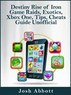 destiny rise of iron game raids, exotics, xbox one, tips, cheats guide unofficial book cover image