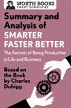 Summary and Analysis of Smarter Faster Better: The Secrets of Being Productive in Life and Business sinopsis y comentarios