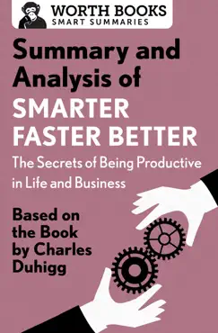 summary and analysis of smarter faster better: the secrets of being productive in life and business book cover image
