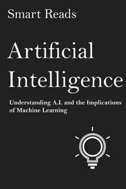 artificial intelligence: understanding a.i. and the implications of machine learning book cover image