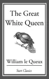 The Great White Queen synopsis, comments