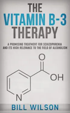 the vitamin b-3 therapy - a promising treatment for schizophrenia and its high relevance to the field of alcoholism book cover image