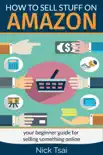 How to Sell Stuff on Amazon - Your Beginner Guide for Selling Something Online synopsis, comments