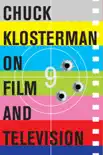 Chuck Klosterman on Film and Television synopsis, comments