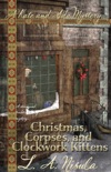 Christmas, Corpses, and Clockwork Kittens book summary, reviews and download