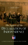 The Signers of the Declaration of Independence - Complete Biographies in One Volume book summary, reviews and download