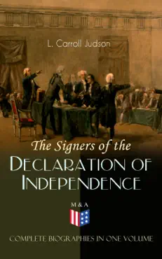 the signers of the declaration of independence - complete biographies in one volume book cover image