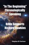 “In The Beginning” Chronologically Speaking Bible Supports Richard Dawkins sinopsis y comentarios
