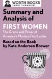 Summary and Analysis of First Women: The Grace and Power of America's Modern First Ladies sinopsis y comentarios