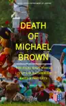 Death of Michael Brown - The Fatal Shot Which Lit Up the Nationwide Riots & Protests sinopsis y comentarios